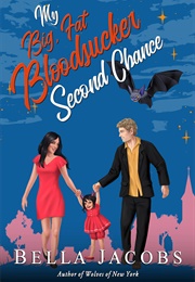 My Big Fat Bloodsucker Second Chance (Bella Jacobs)