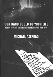 Our Band Could Be Your Life (Michael Azerrad)