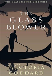 The Glassblower (Victoria Goddard)