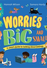 Worries Big and Small (Hannah Wilson)