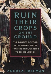 Ruin Their Crops on the Ground (Andrea Freeman)