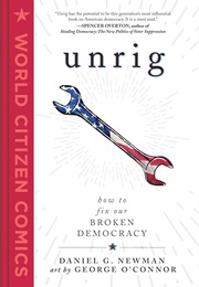 Unrig: How to Fix Our Broken Democracy (Daniel G. Newman)