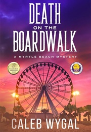 Death on the Boardwalk (Caleb Wygal)