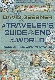 A Traveler&#39;s Guide to the End of the World (David Gessner)