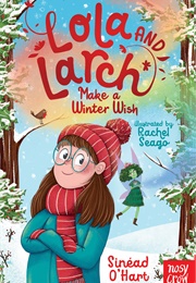 Lola and Larch Make a Winter Wish (Sinead O&#39;Hart)