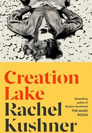 Creation Lake (Rachel Kushner)