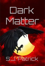 Dark Matter (S.J. Patrick)