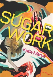 Sugar Work (Katie Marya)