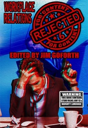 Rejected for Content: Workplace Relations (Jim Goforth)