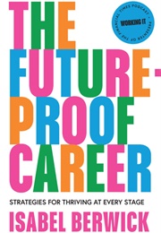 The Future-Proof Career: Strategies for Thriving at Every Stage (Isabel Berwick)