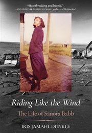 Riding Like the Wind: The Life of Sanora Babb (Iris Jamahl Dunkle)