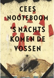 &#39;S Nachts Komen De Vossen (Cees Nooteboom)