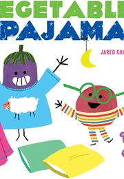 Vegetables in Pajamas (Jared Chapman)