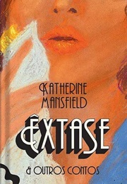 Êxtase E Outros Contos (Katherine Mansfield)