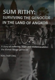 Sum Rithy: Surviving the Genocide in the Land of Angkor (Kok-Thay ENG)