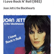 #12 I Love Rock N Roll by Joan Jett &amp; the Blackhearts