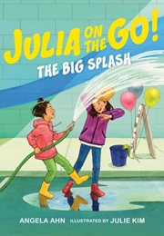 Julia on the Go! the Big Splash (Angela Ahn)