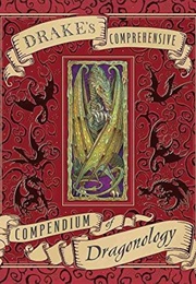 Drake&#39;s Comprehensive Compendium of Dragonology (Dugald Steer)