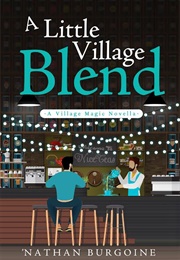 A Little Village Blend (&#39;Nathan Burgoine)