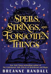 Spells, Strings, and Forgotten Things (Breanne Randall)