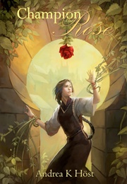 Champion of the Rose (Andrea K Höst)