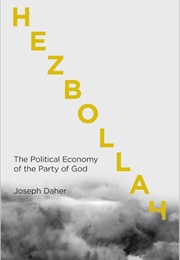 Hezbollah: The Political Economy of Lebanon&#39;s Party of God (Joseph Daher)