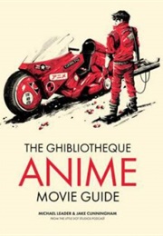 The Ghibliotheque Anime Movie Guide (Michael Leader &amp; Jake Cunningham)