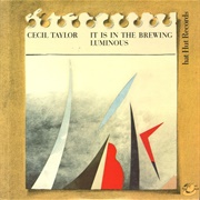 Cecil Taylor - It Is in the Brewing Luminous