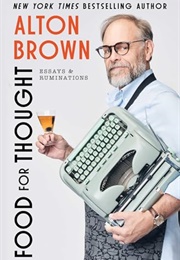 Food for Thought: Essays and Ruminations (Alton Brown)