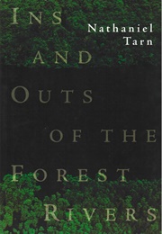 Ins and Outs of the Forest Rivers (Nathaniel Tarn)