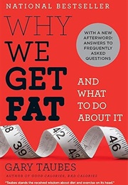 Why We Get Fat: And What to Do About It (Gary Taubes)