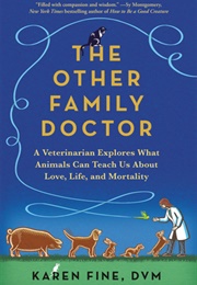 The Other Family Doctor: A Veterinarian Explores What Animals Can Teach Us About Love, Life, and Mor (Karen Fine)