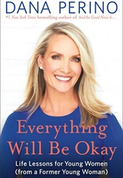 Everything Will Be Okay (Dana Perino)