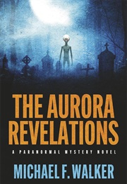 The Aurora Revelations (Michael F. Walker)