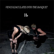 Humanbeast - Venus Ejaculates Into the Banquet