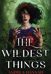 The Wildest Things (Andrea Hannah)