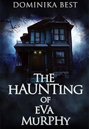 The Haunting of Eva Murphy (Dominika Best)