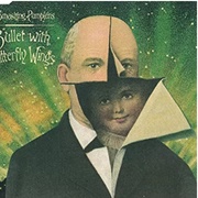 #218 Bullet With Butterfly Wings by the Smashing Pumpkins