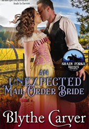 An Unexpected Mail Order Bride (Blythe Carver)