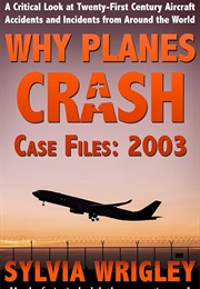 Why Planes Crash Case Files: 2003 (Sylvia Wrigley)