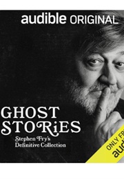 Ghost Stories: Stephen Fry&#39;s Definitive Collection (Read by Stephen Fry)