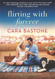 Flirting With Forever (Cara Bastone)