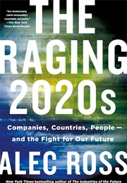 The Raging 2020s (Alec Ross)