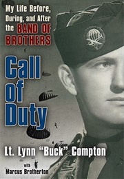 Call of Duty: My Life Before, During, and After the Band of Brothers (Lynn Compton)