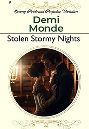 Stolen Stormy Nights: Steamy Pride and Prejudice Variation (Demi Monde)