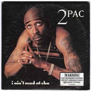 2Pac - I Ain&#39;t Mad at Cha