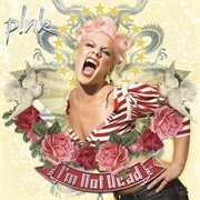 I&#39;m Not Dead - P!Nk