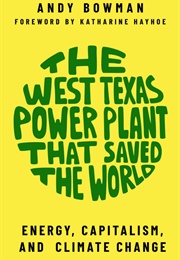 The West Texas Power Plant That Saved the World (Andy Bowman)