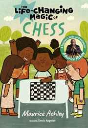 The Life-Changing Magic of Chess (Maurice Ashley)