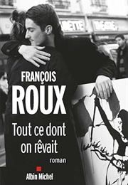 Tout Ce Dont on Revait (Francois Roux)